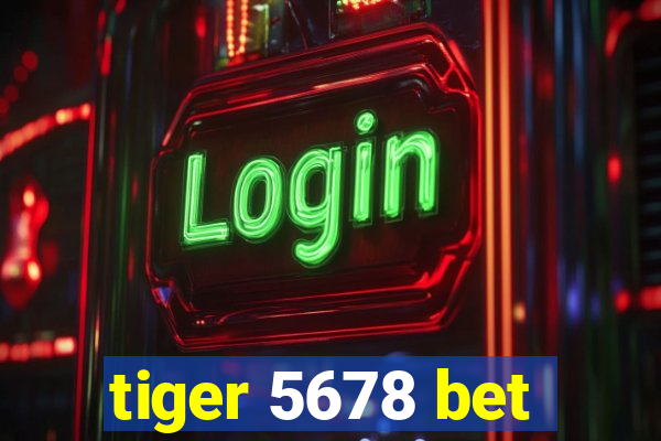 tiger 5678 bet